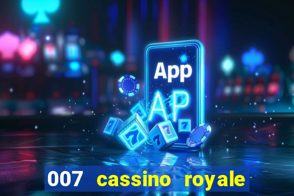 007 cassino royale filme completo dublado